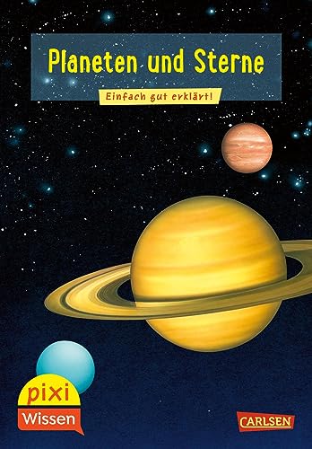 Pixi Wissen 10: Planeten und Sterne: Einfach gut erklärt! von Carlsen